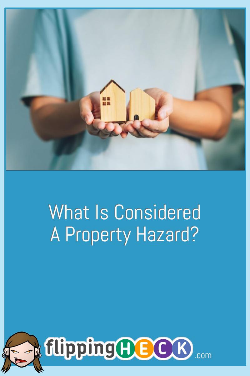 What is Considered A Property Hazard?