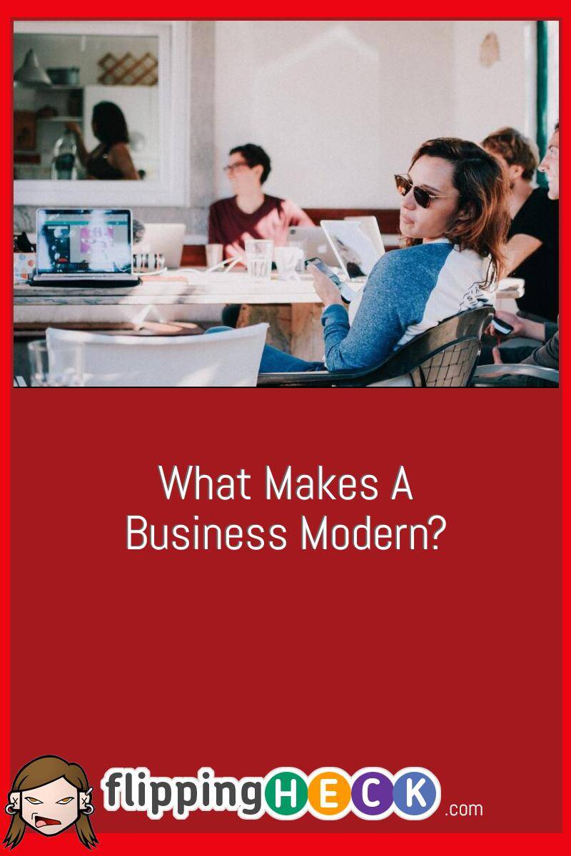 What Makes A Business Modern?