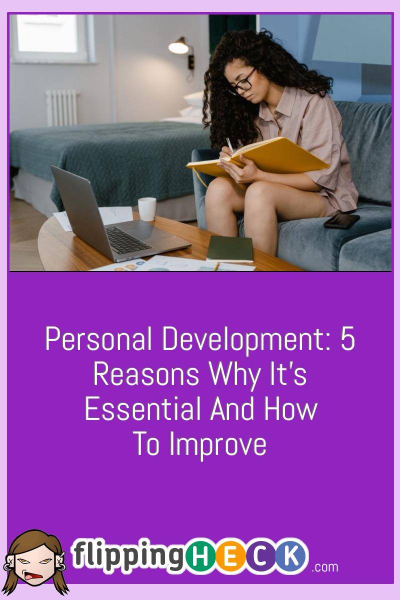 Personal Development: 5 Reasons Why It’s Essential And How To Improve