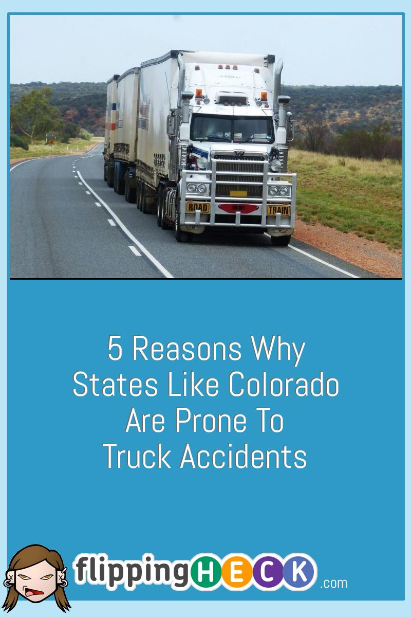 5 Reasons Why States Like Colorado Are Prone To Truck Accidents