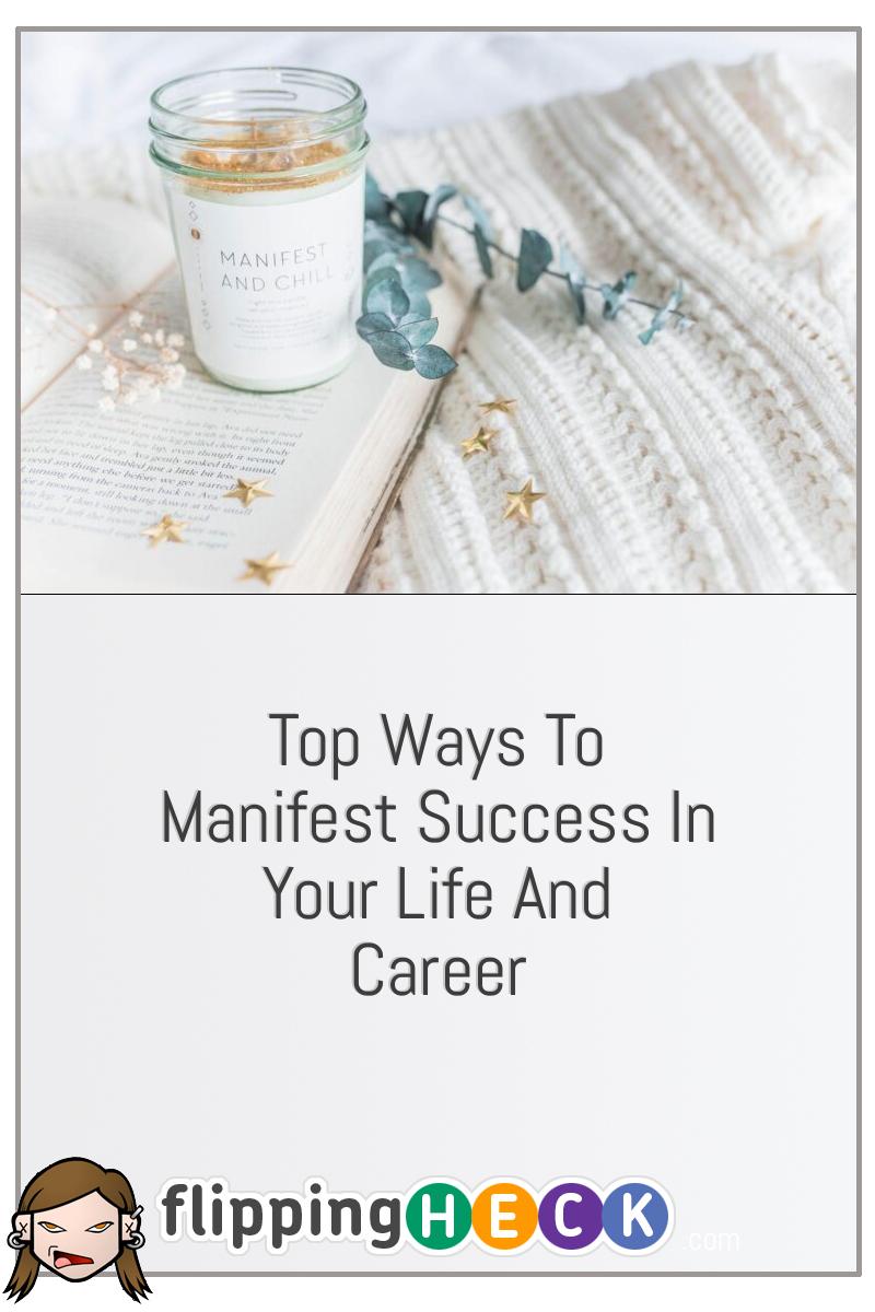 Top Ways To Manifest Success In Your Life And Career