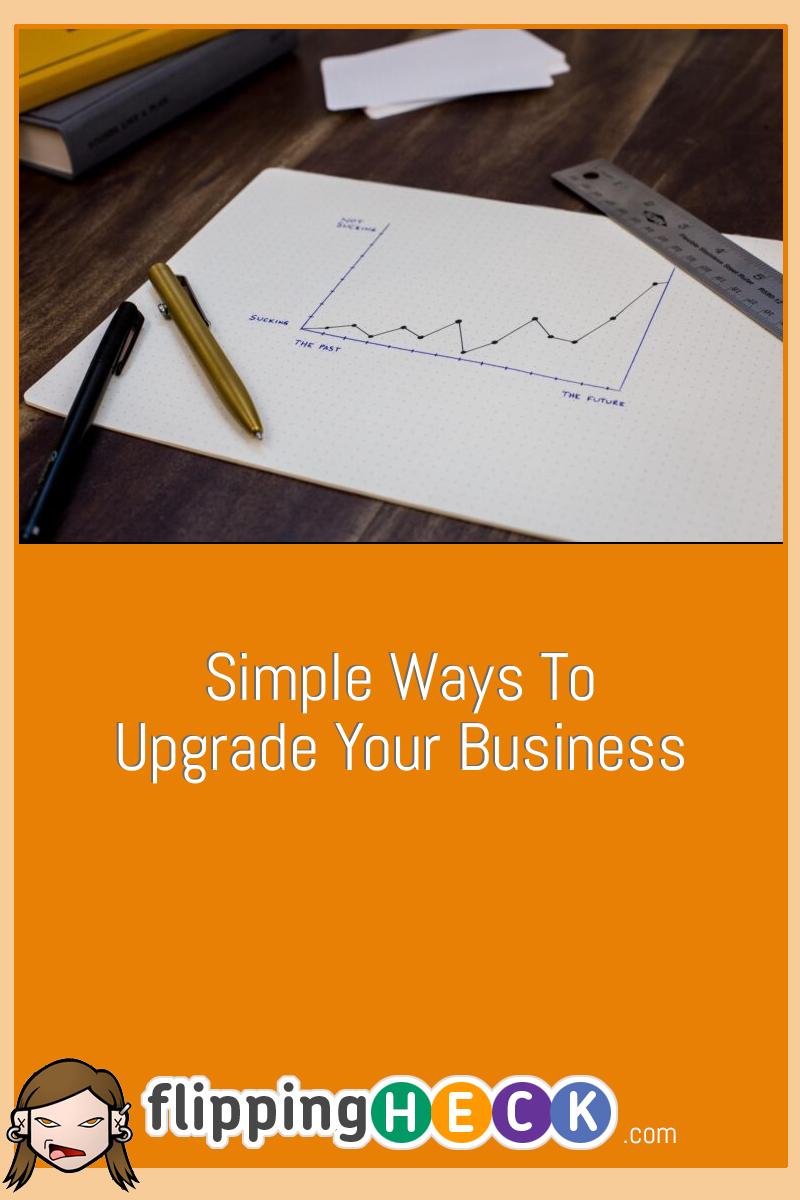 Simple Ways To Upgrade Your Business