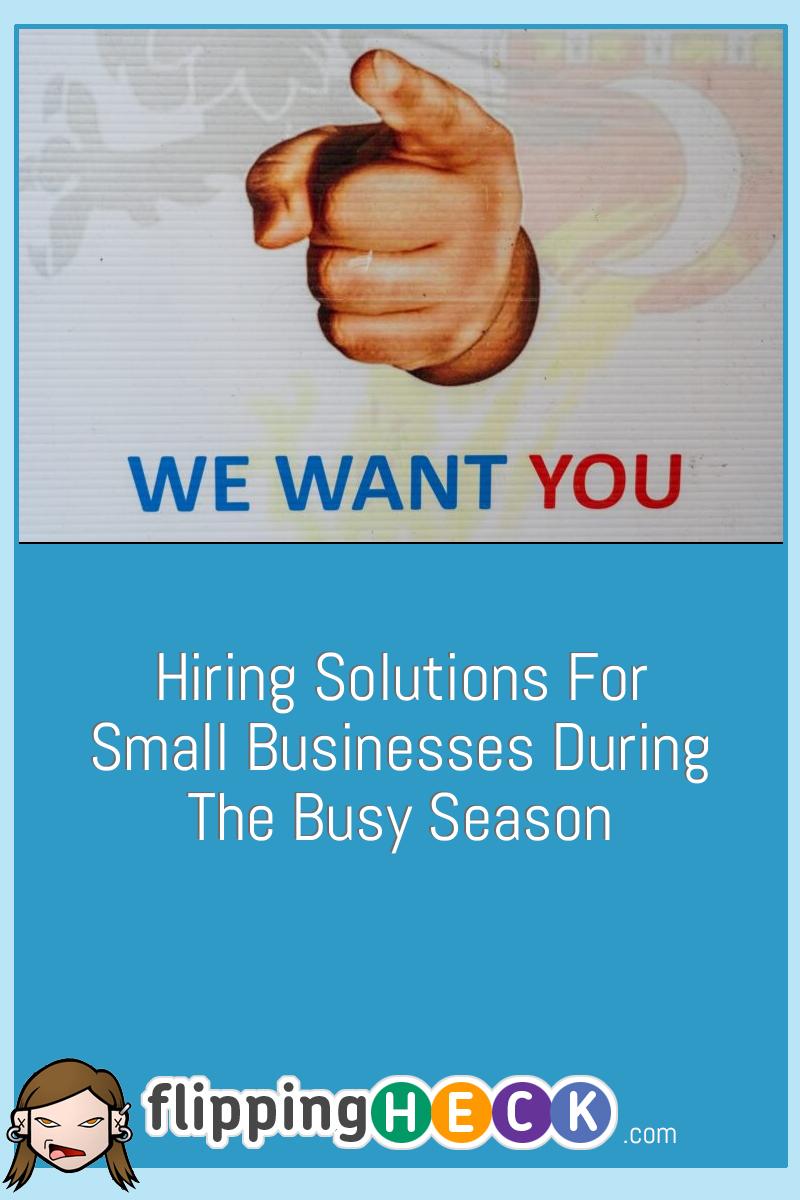 Hiring Solutions For Small Businesses During The Busy Season