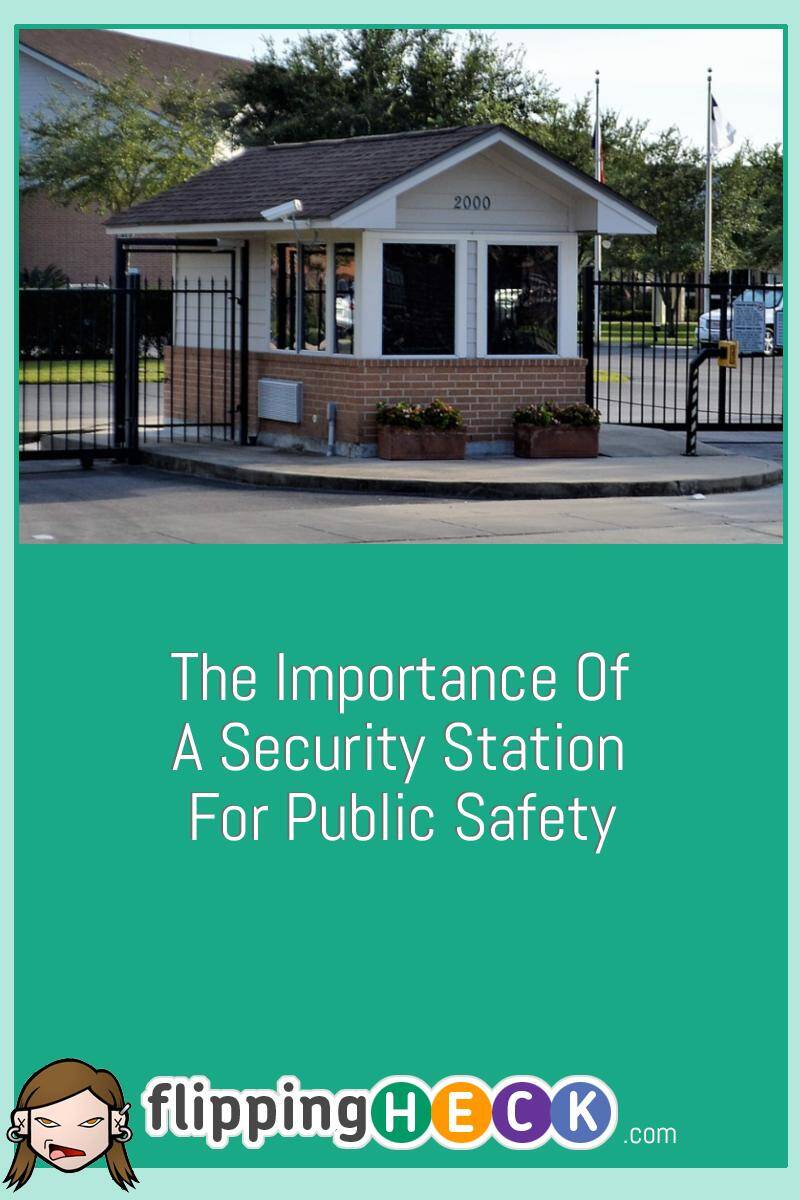 The Importance Of A Security Station For Public Safety