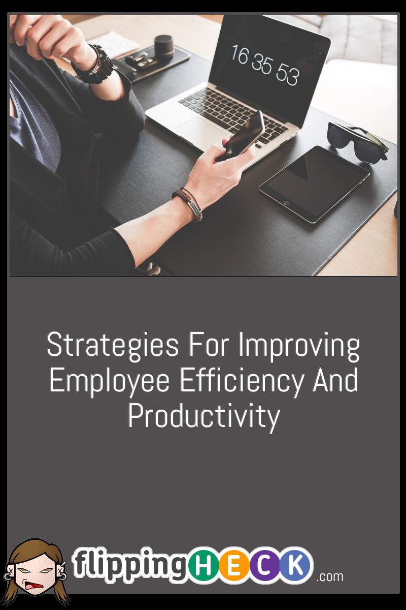 Strategies For Improving Employee Efficiency And Productivity
