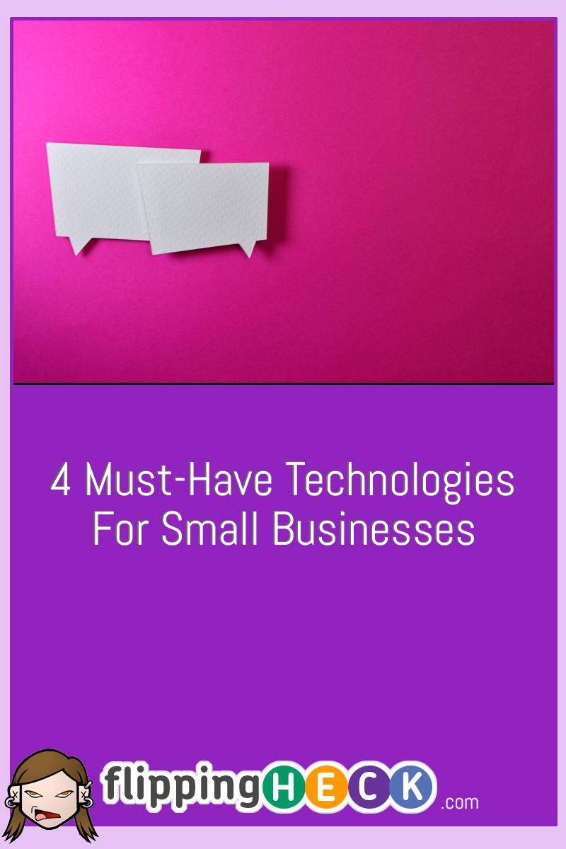 4 Must-Have Technologies For Small Businesses
