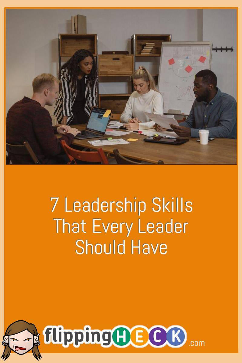 7 Leadership Skills That Every Leader Should Have