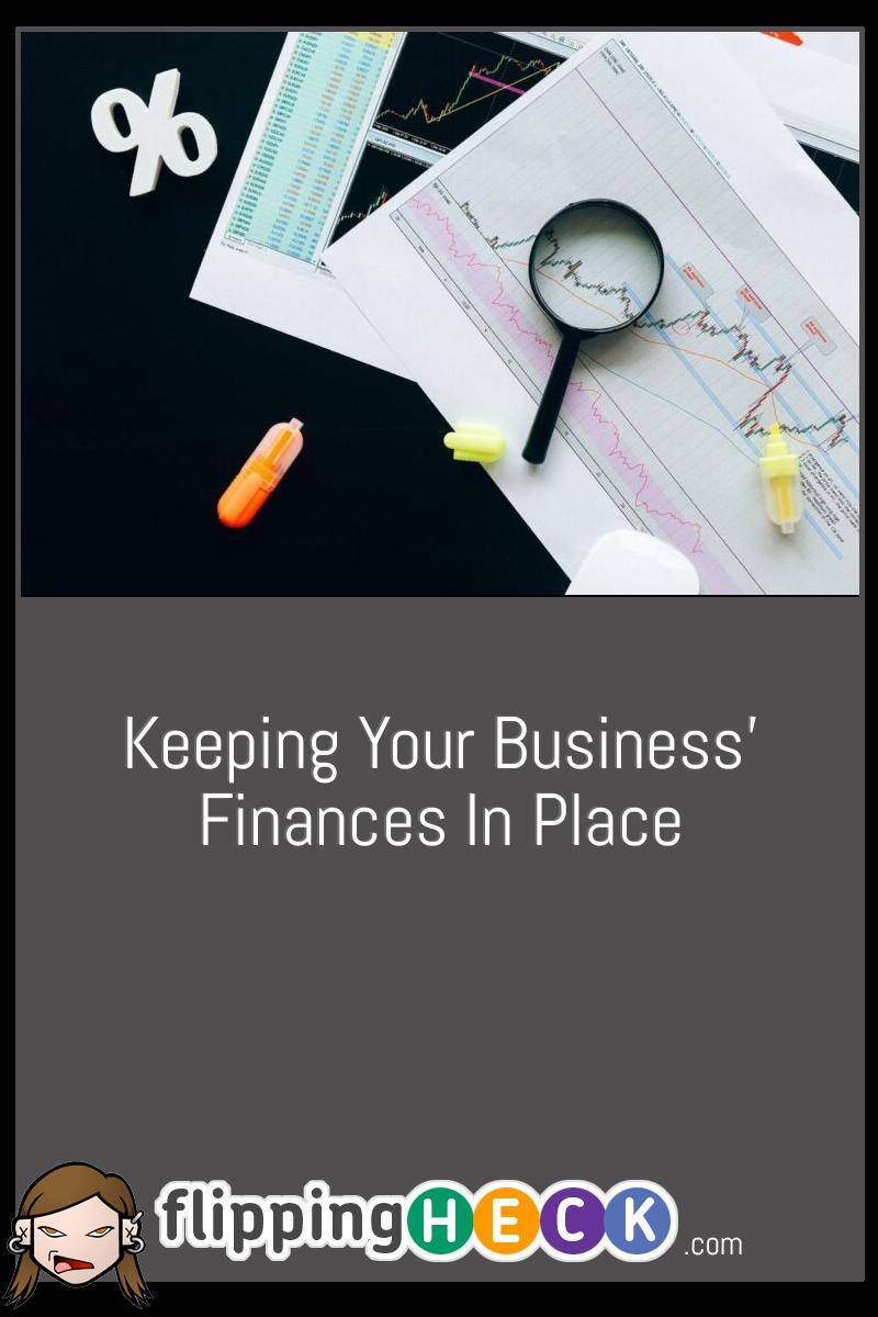 Keeping Your Business’ Finances In Place