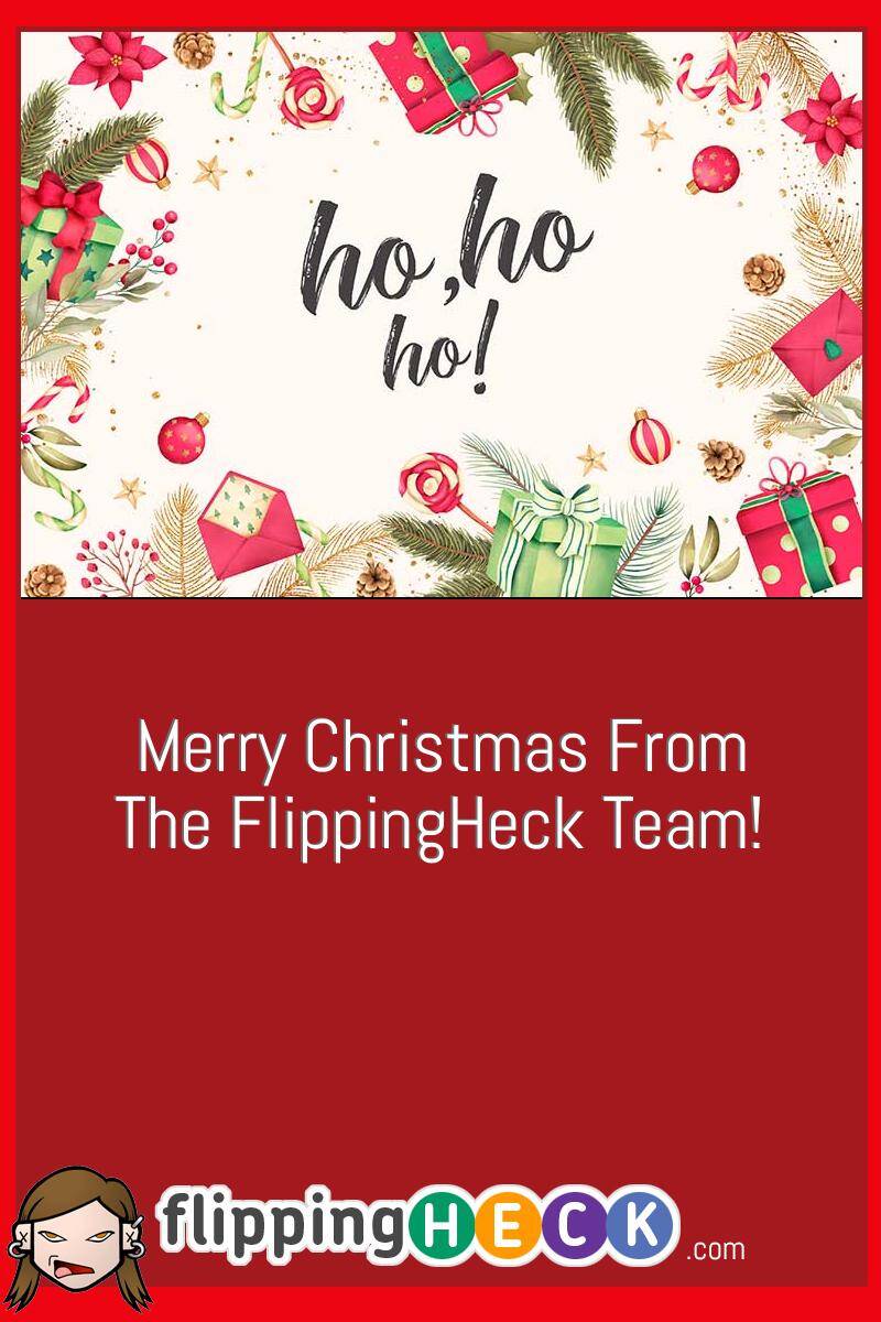 Merry Christmas From The FlippingHeck Team!