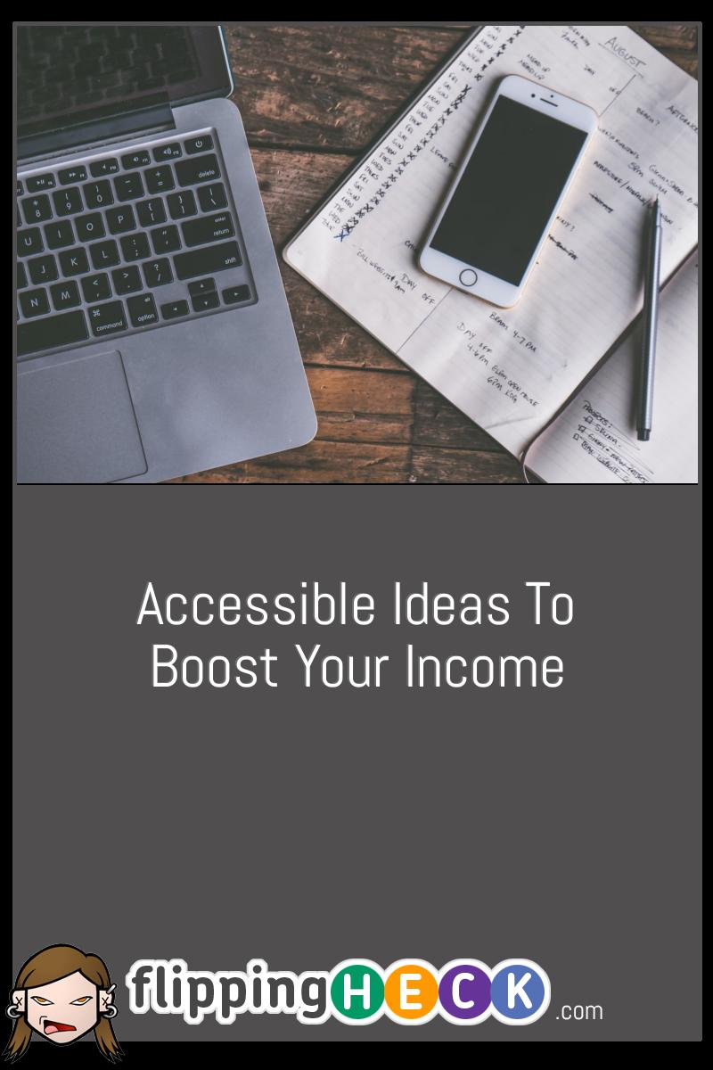 Accessible Ideas To Boost Your Income