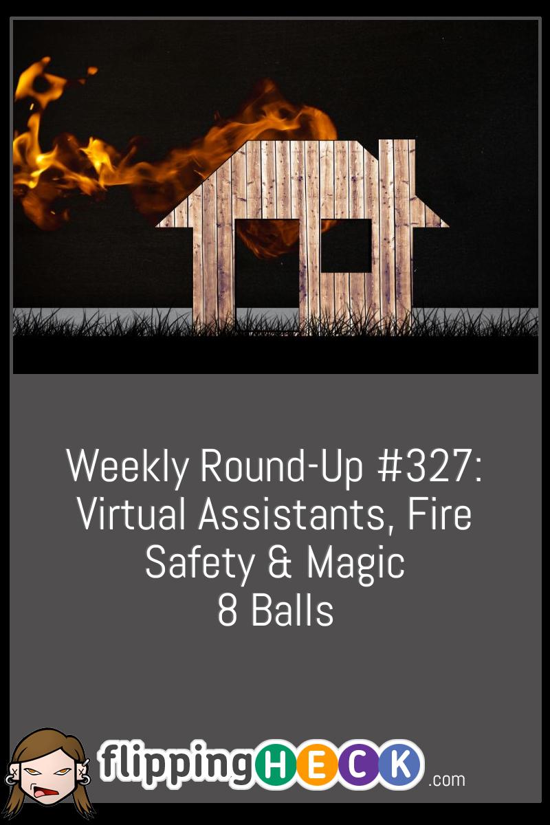 Weekly Round-Up #327: Virtual Assistants, Fire Safety & Magic 8 Balls