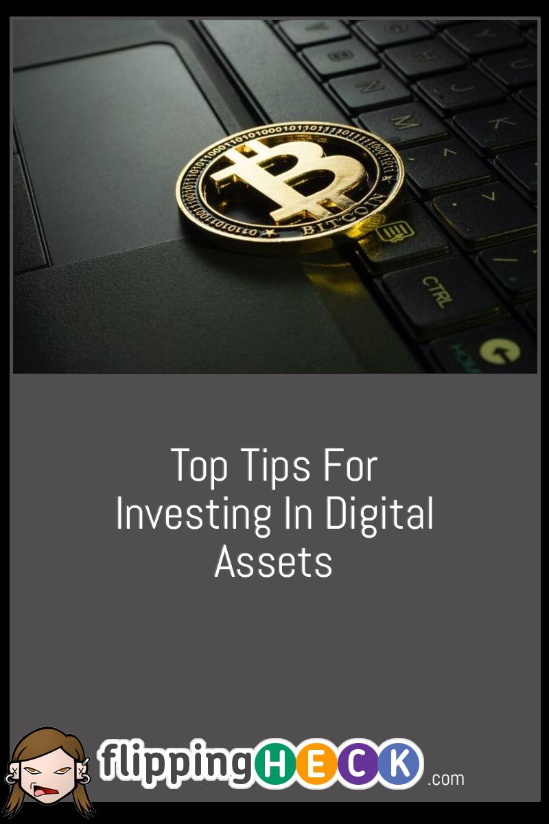 Top Tips For Investing In Digital Assets