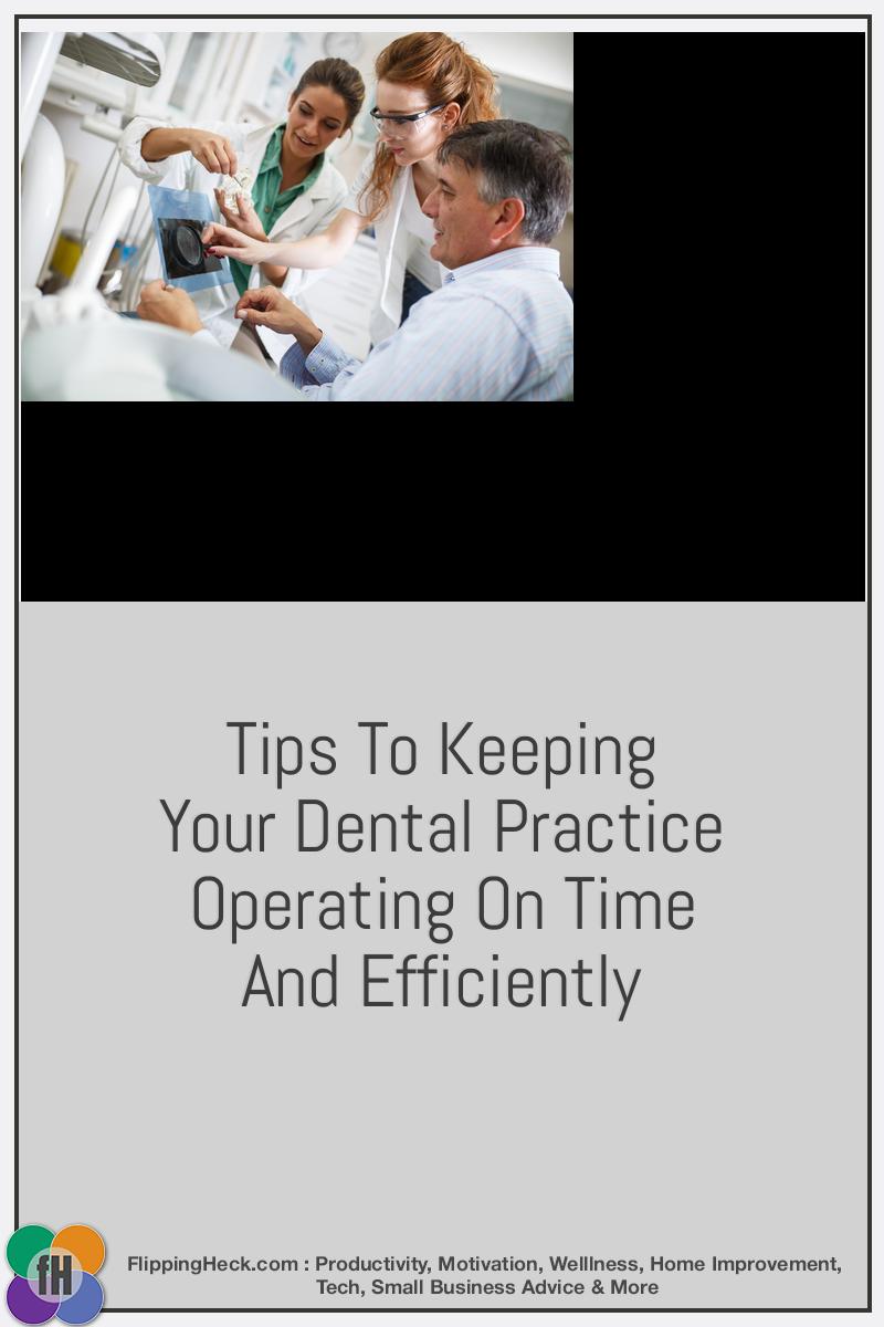 Tips To Keeping Your Dental Practice Operating On Time And Efficiently