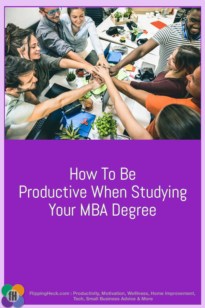How To Be Productive When Studying Your MBA Degree