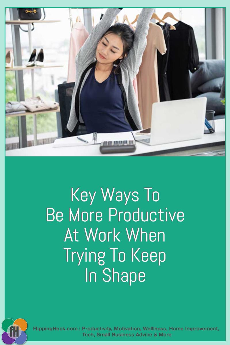 Key Ways To Be More Productive At Work When Trying To Keep In Shape ...