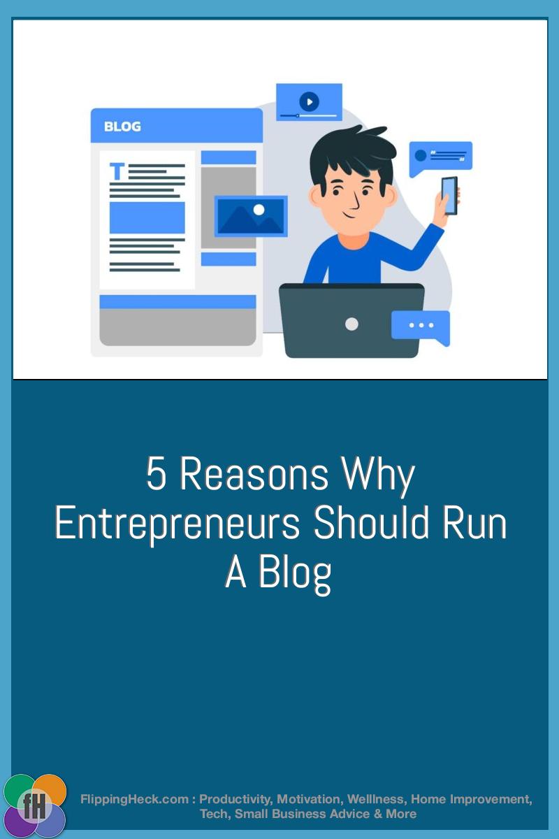 5 Reasons Why Entrepreneurs Should Run A Blog