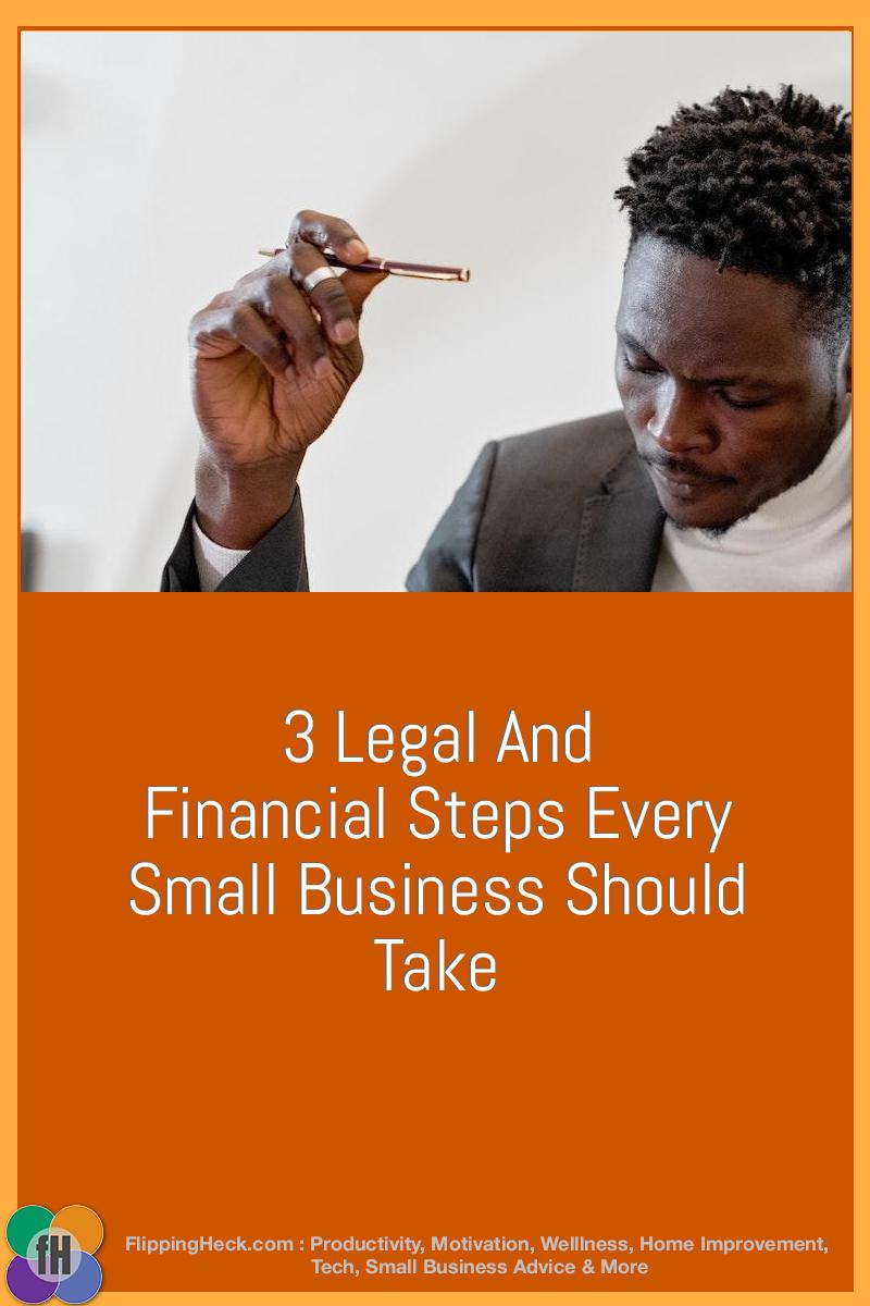 3 Legal And Financial Steps Every Small Business Should Take