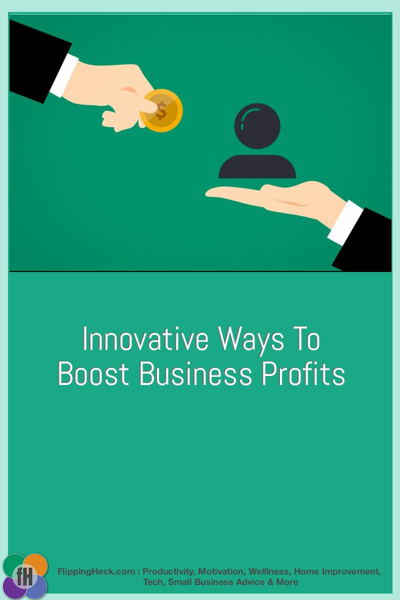 Innovative Ways To Boost Business Profits | Flipping Heck!