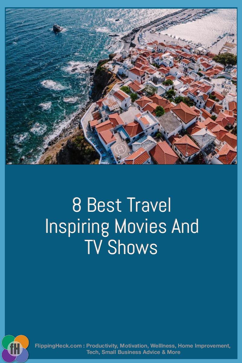 8 Best Travel Inspiring Movies And TV Shows