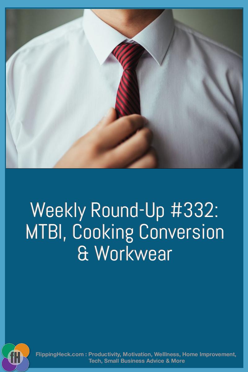 Weekly Round-Up #332: MTBI, Cooking Conversion & Workwear