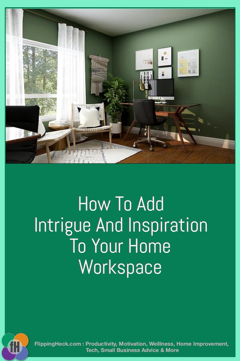 How To Add Intrigue And Inspiration To Your Home Workspace