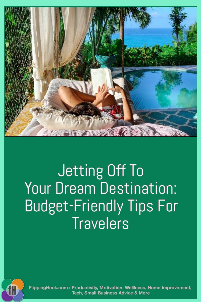 Jetting Off To Your Dream Destination: Budget-Friendly Tips For Travelers