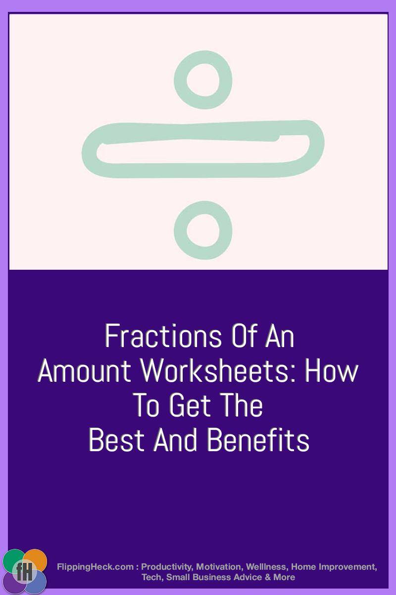 Fractions Of An Amount Worksheets: How To Get The Best And Benefits