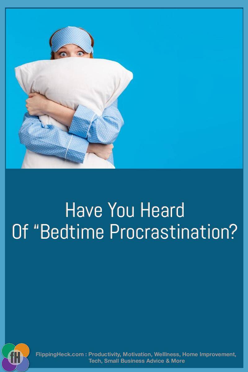 Have You Heard Of “Bedtime Procrastination?
