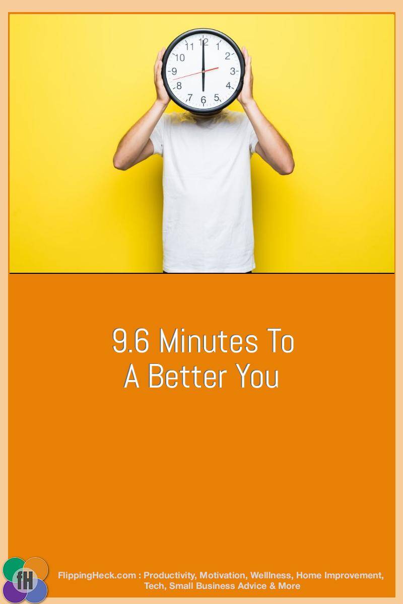 9.6 Minutes To A Better You