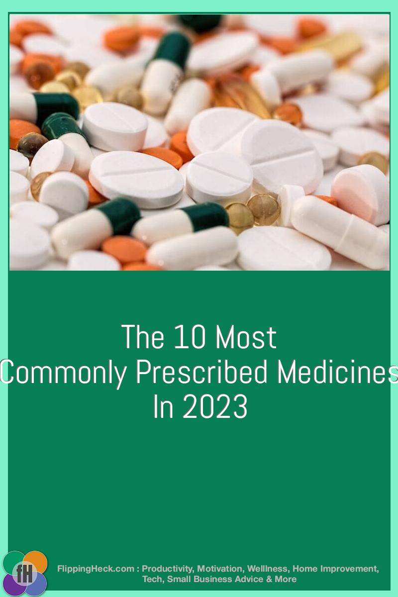 The 10 Most Commonly Prescribed Medicines In 2023