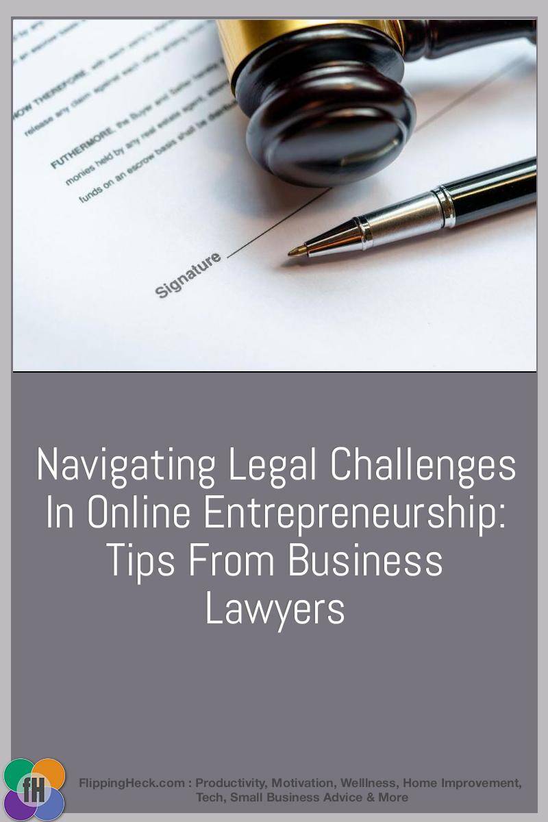 Navigating Legal Challenges In Online Entrepreneurship: Tips From Business Lawyers