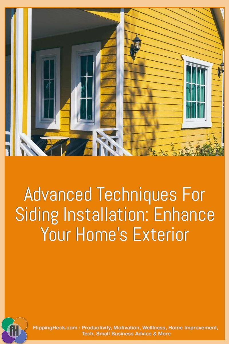 Advanced Techniques for Siding Installation: Enhance Your Home’s Exterior