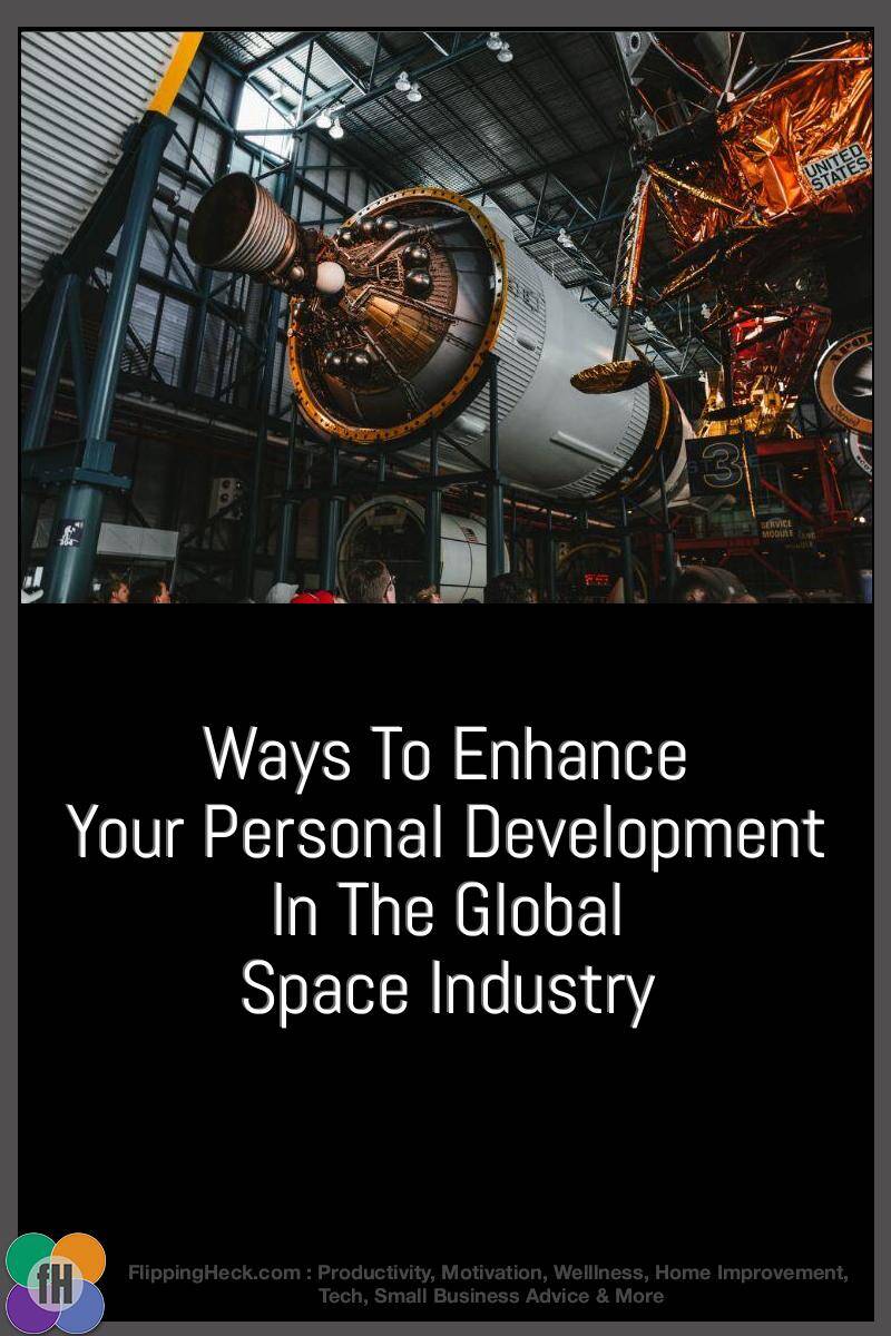 Ways To Enhance Your Personal Development In The Global Space Industry