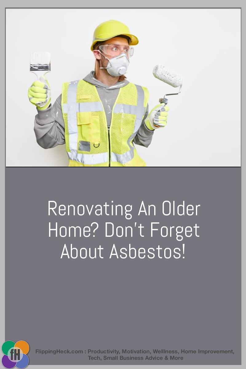 Renovating An Older Home? Don’t Forget About Asbestos!