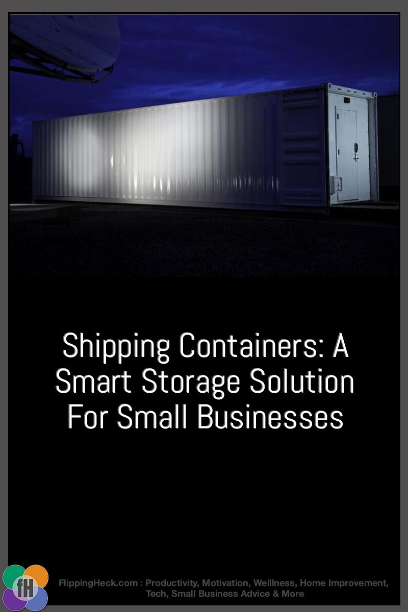 Shipping Containers: A Smart Storage Solution For Small Businesses