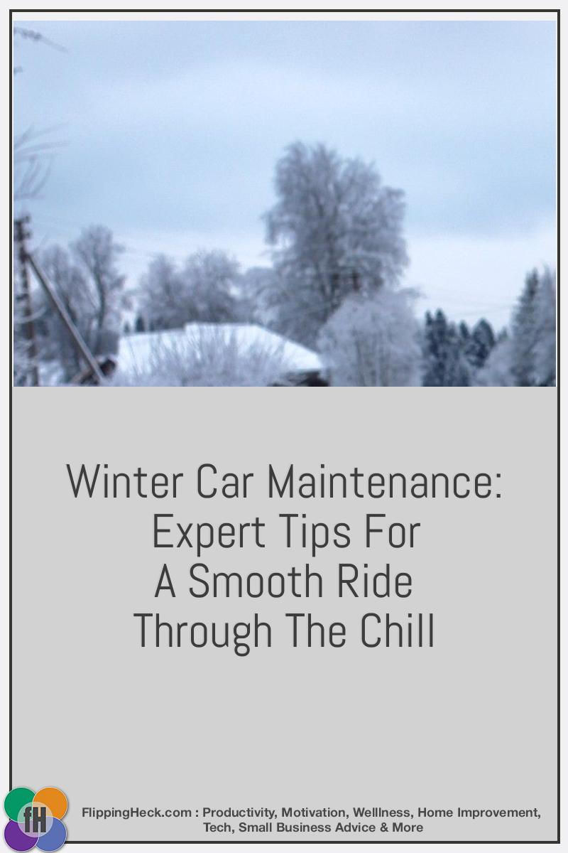 Winter Car Maintenance: Expert Tips For A Smooth Ride Through The Chill