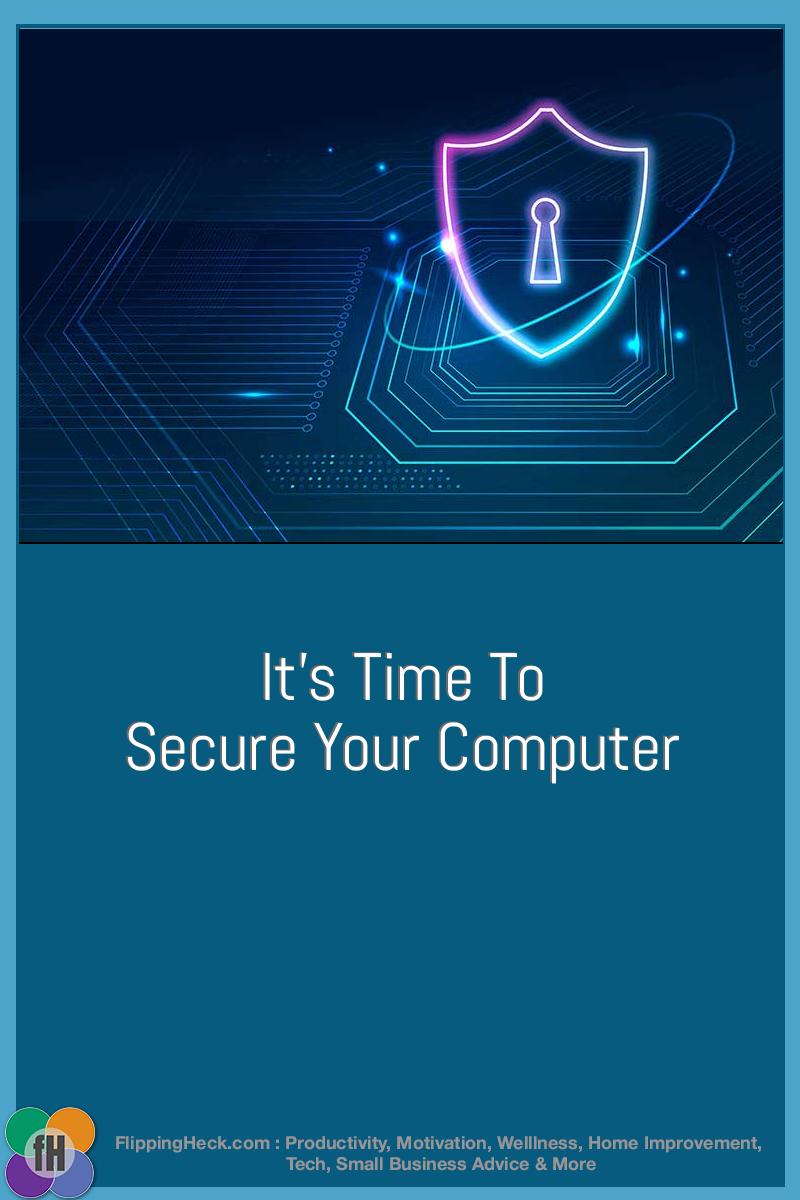 It’s Time To Secure Your Computer