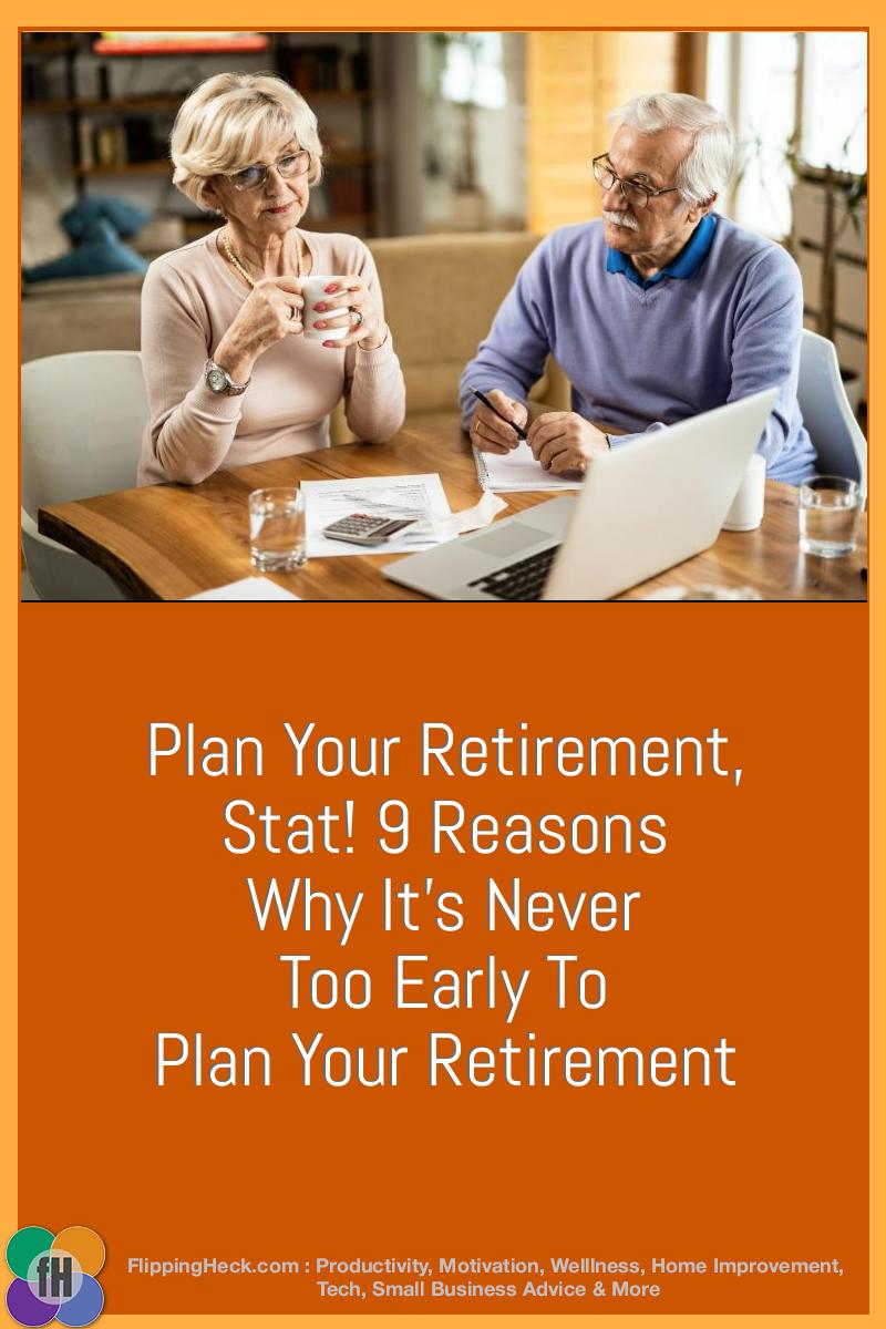 Plan Your Retirement, Stat! 9 Reasons Why It’s Never Too Early to Plan Your Retirement