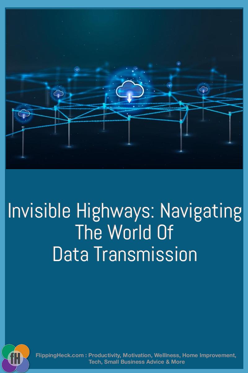 Invisible Highways: Navigating The World Of Data Transmission