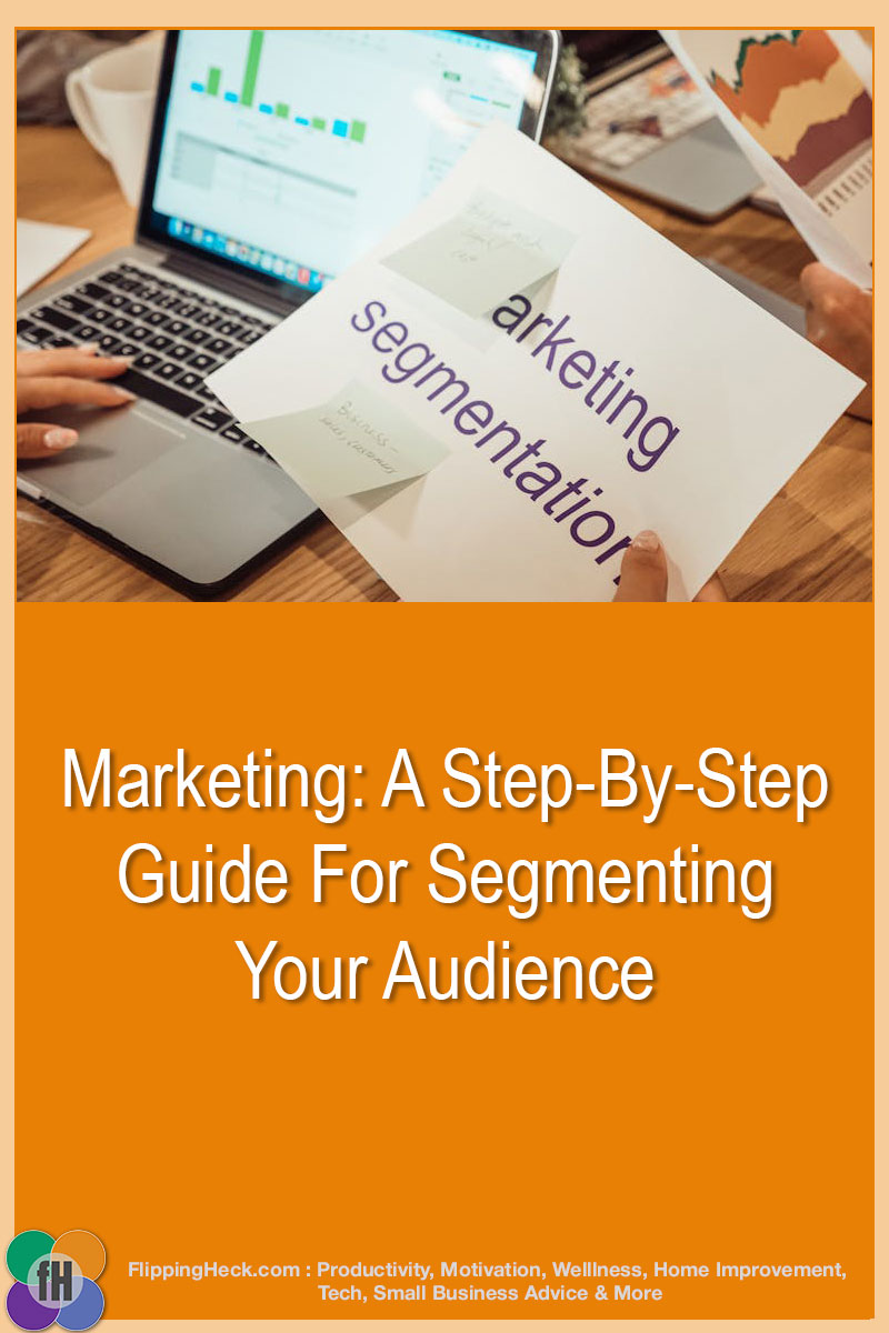Marketing: A Step-By-Step Guide For Segmenting Your Audience