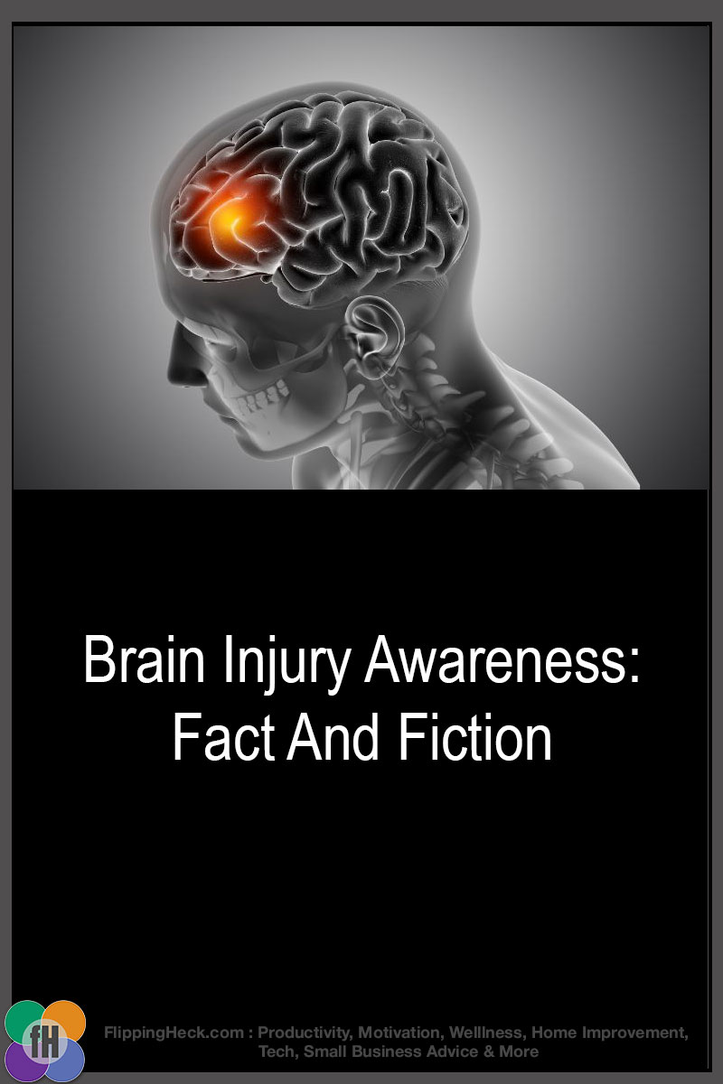 Brain Injury Awareness: Fact And Fiction