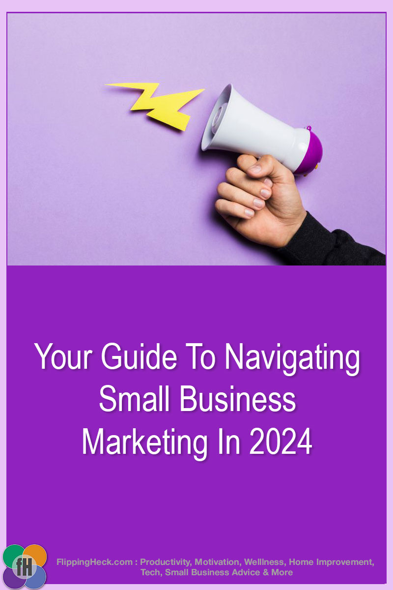 Your Guide To Navigating Small Business Marketing In 2024