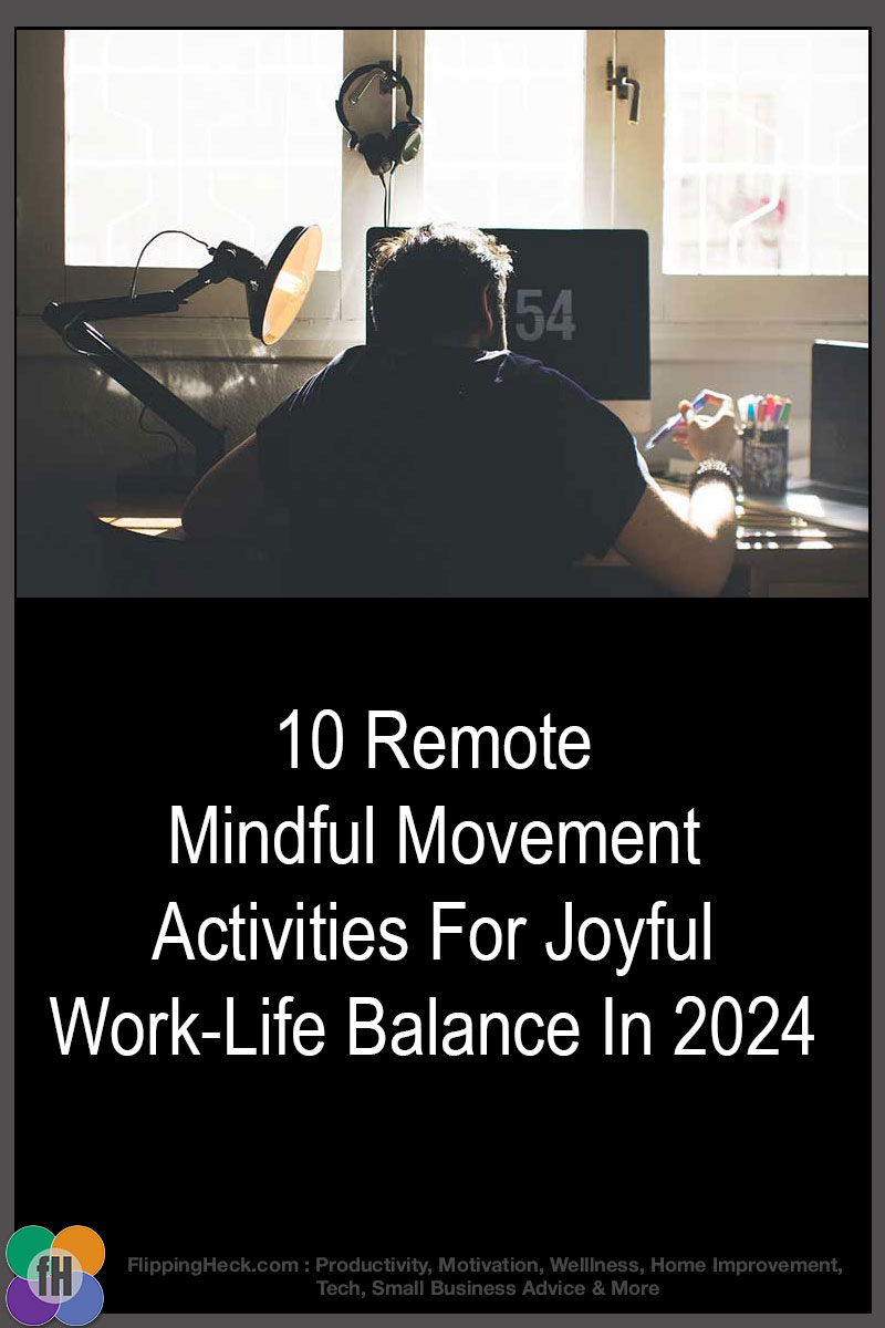 10 Remote Mindful Movement Activities For Joyful Work-Life Balance In 2024