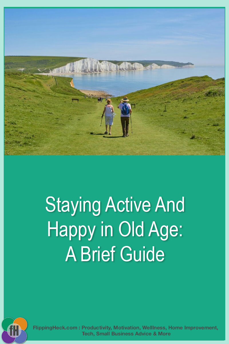 Staying Active And Happy In Old Age: A Brief Guide