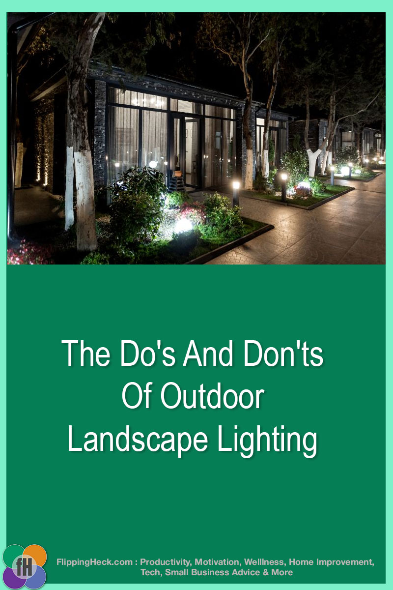 The Do’s And Don’ts Of Outdoor Landscape Lighting