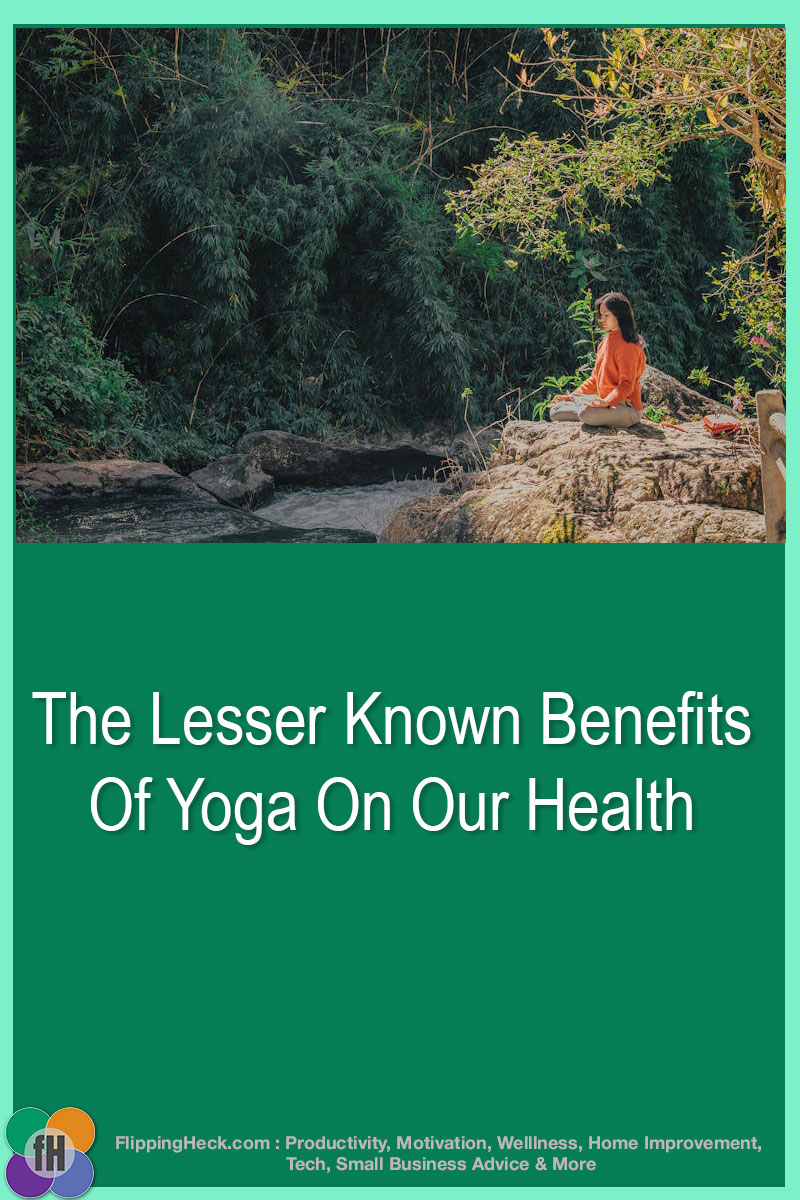 The Lesser Known Benefits Of Yoga On Our Health