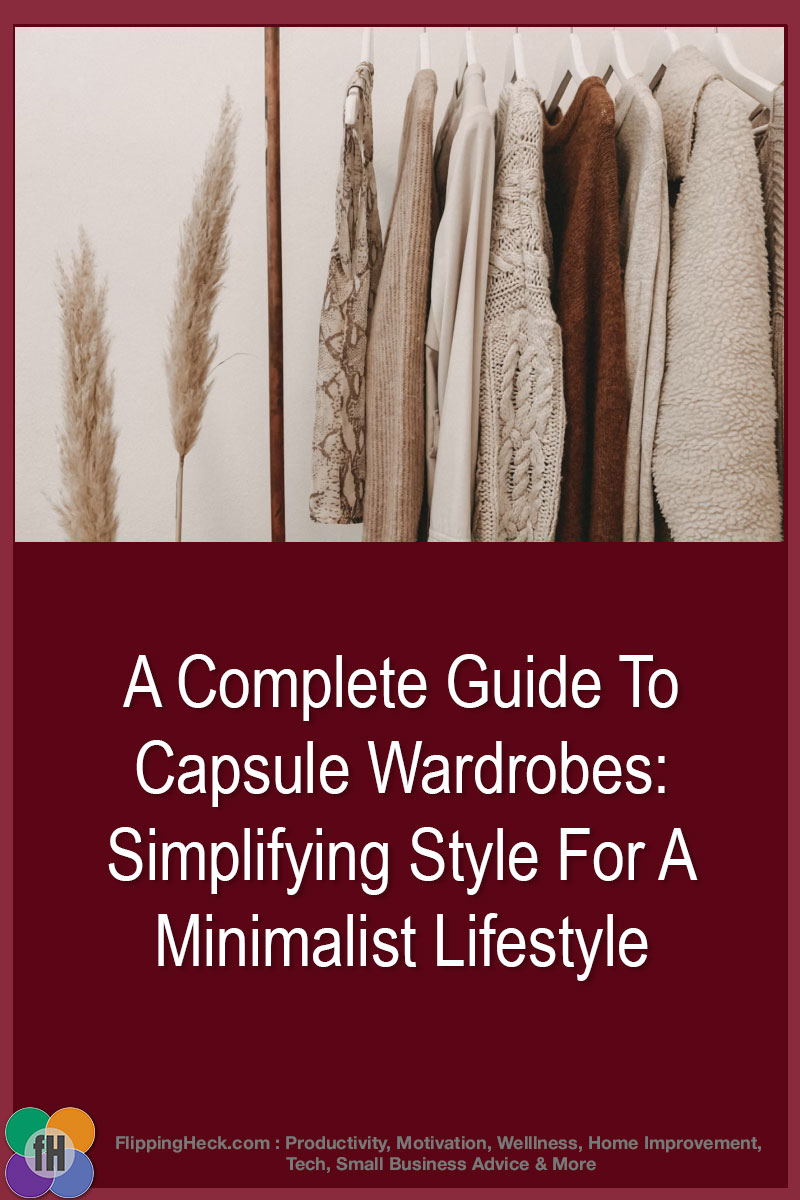 A Complete Guide To Capsule Wardrobes: Simplifying Style For A Minimalist Lifestyle